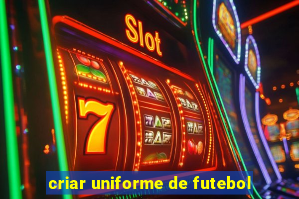 criar uniforme de futebol